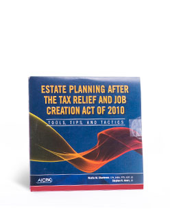 Estate Planning After the Tax Relief and Job Creation Act of 2010: Tools, Tips, and Tactics