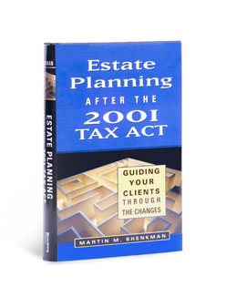 Estate Planning After the 2001 Tax Act: Guiding Your Clients Through the Changes